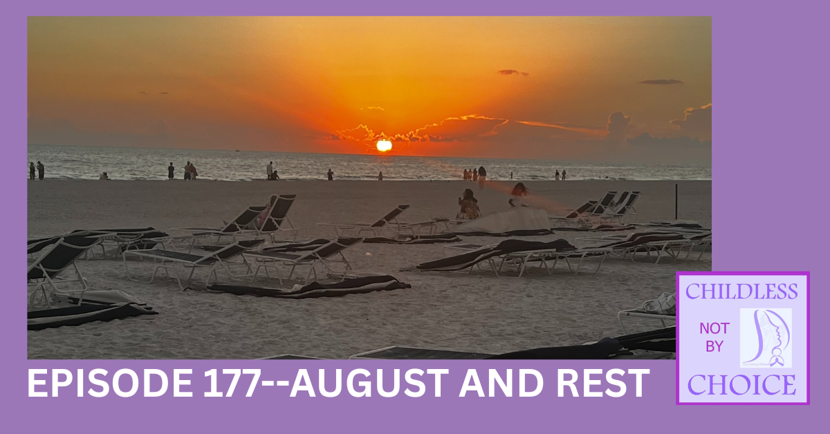 Episode 177--August and Rest