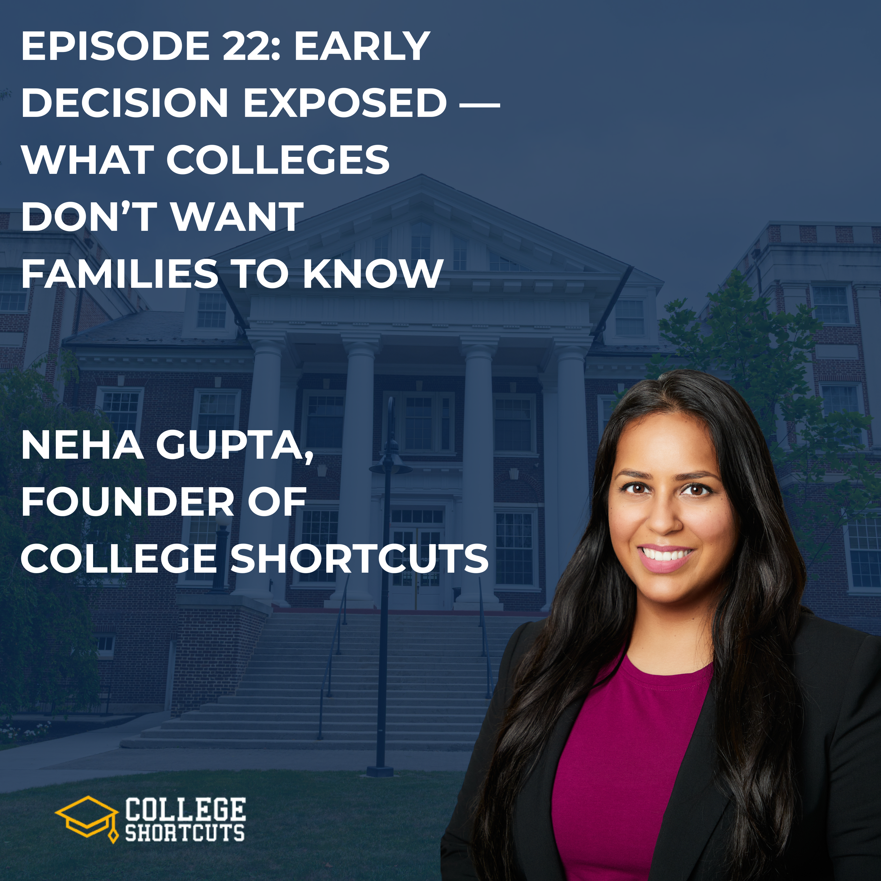 Episode 22: Early Decision Exposed — What Colleges Don’t Want Families to Know