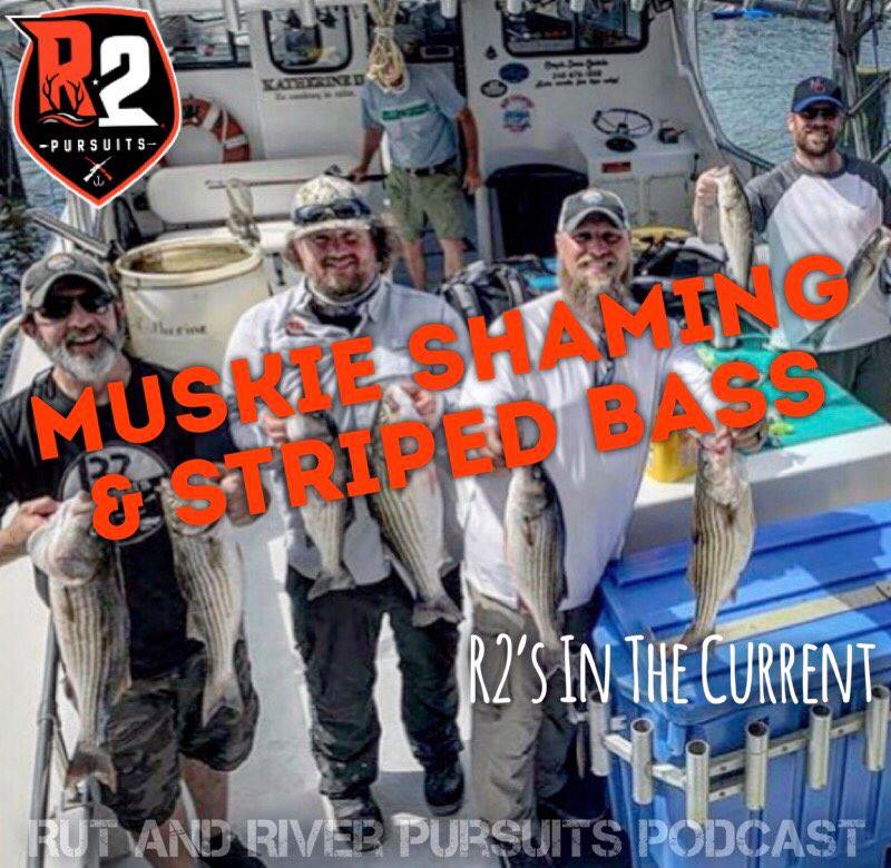 Muskie Shaming & Striped Bass - R2's In The Current