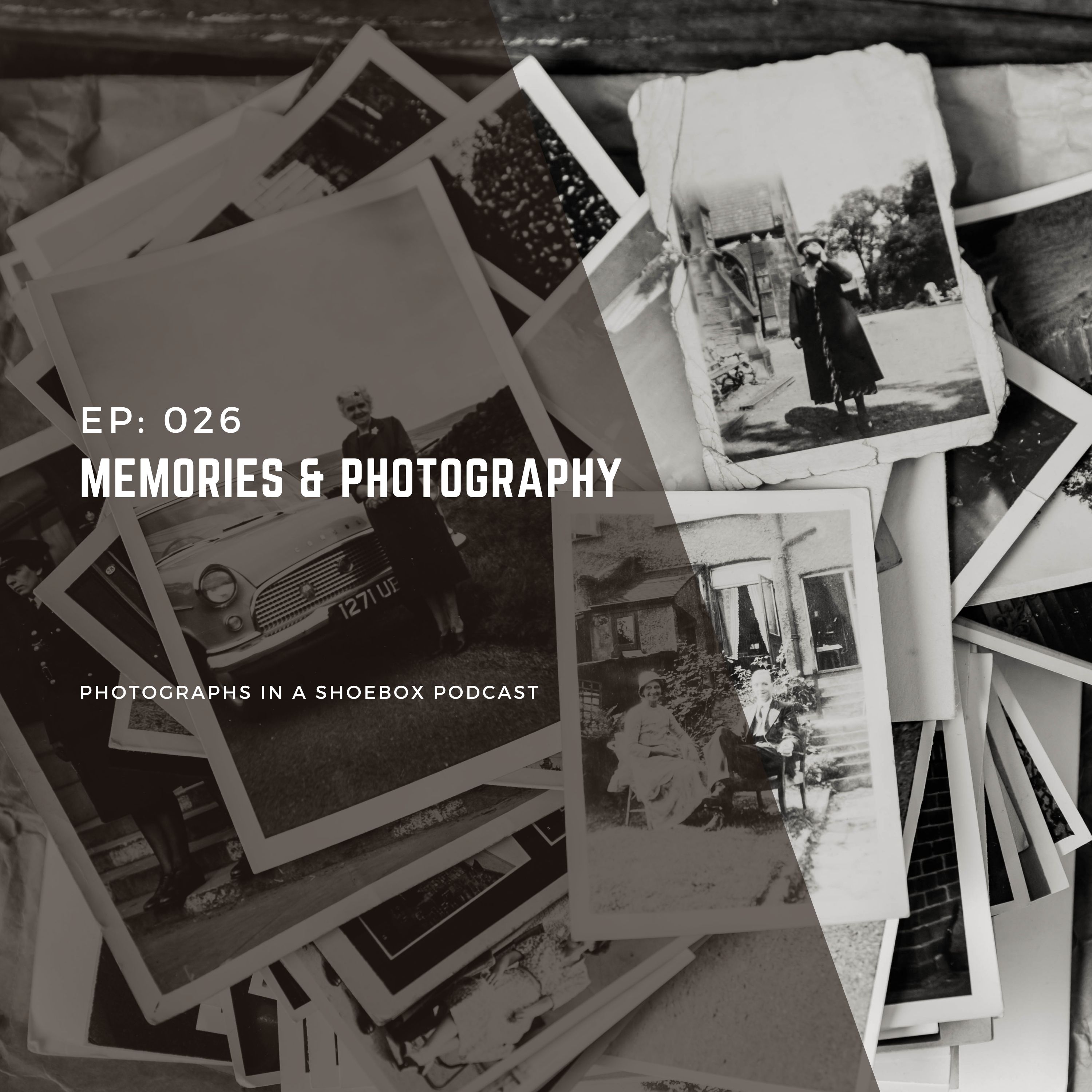 Ep 026 Photography & Memories
