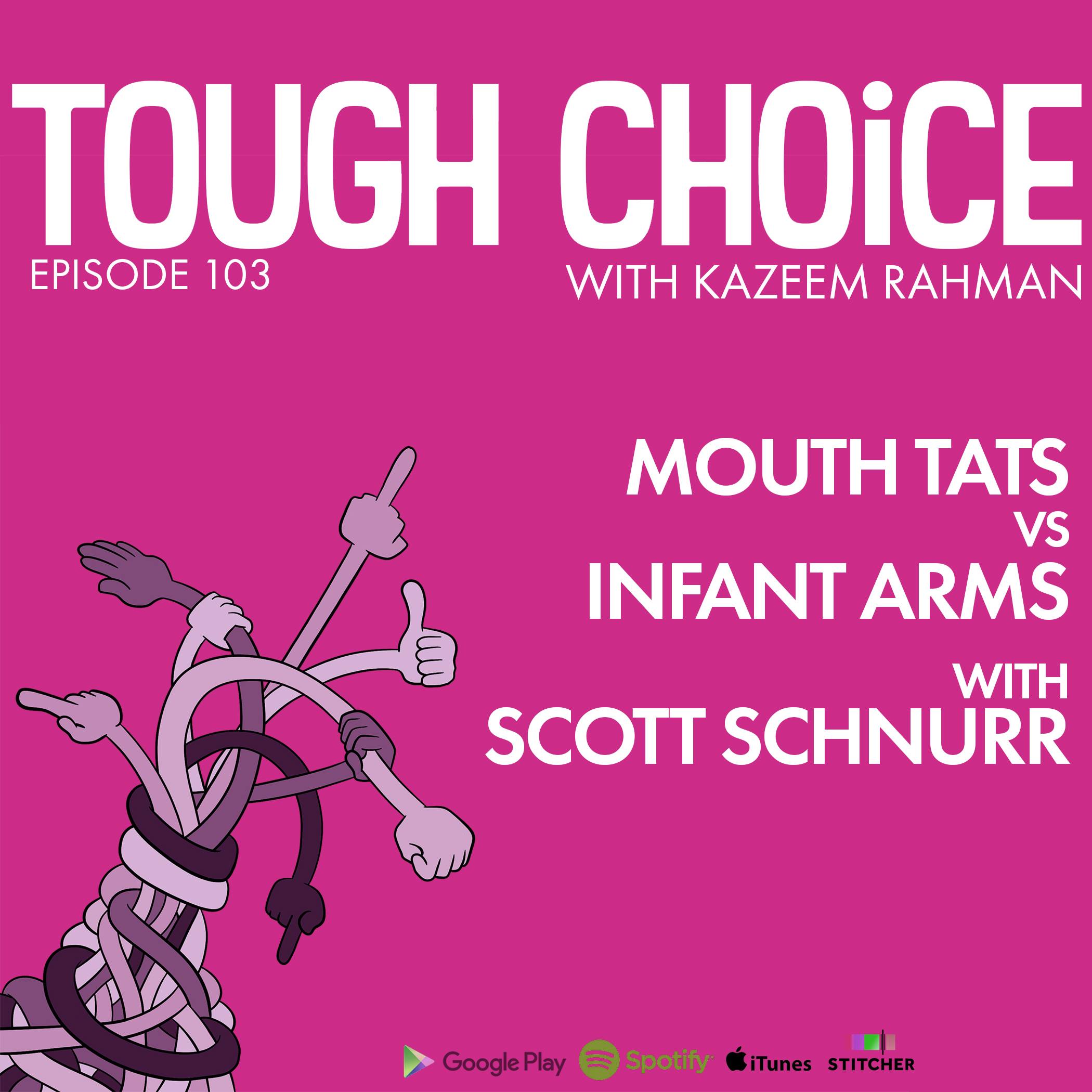 Mouth Tats vs Infant Arms with Scott Schnurr