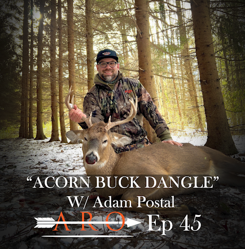 #45 - "ACORN BUCK DANGLE" with Adam Postal