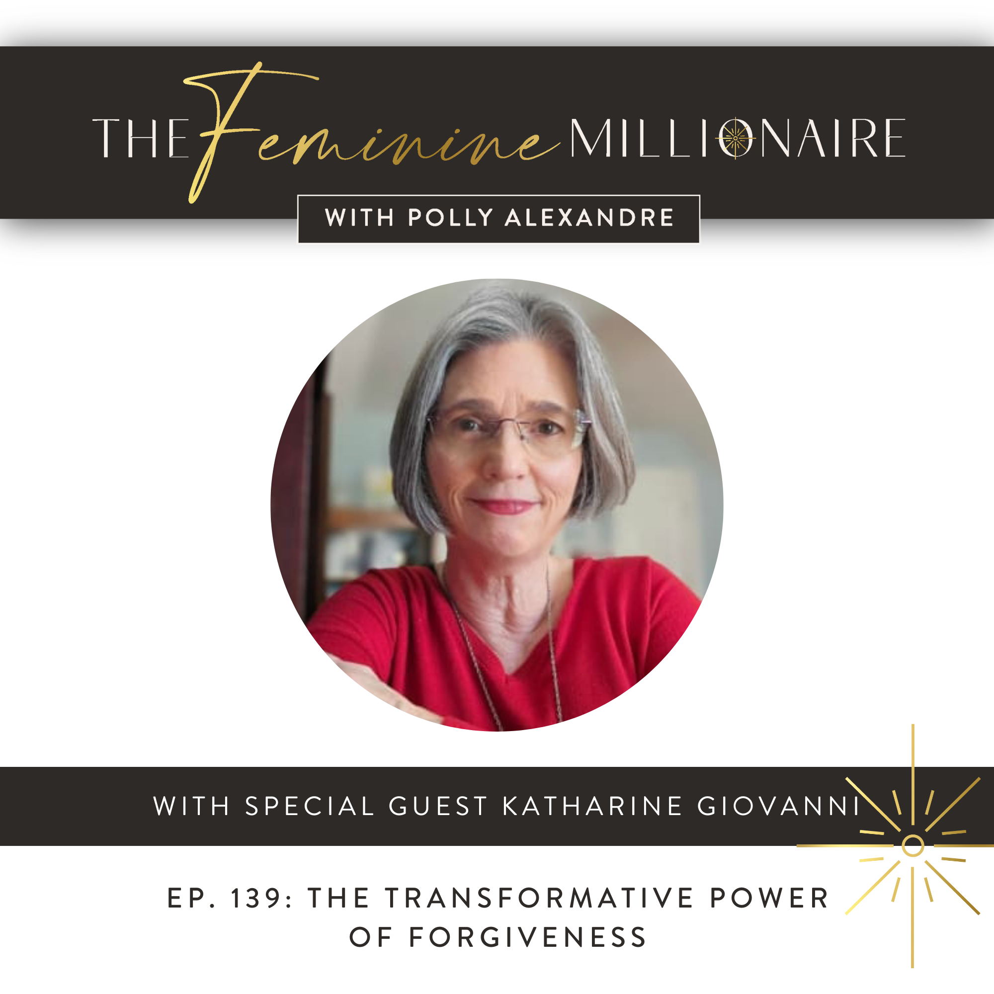 Ep. 139: The Transformative Power of Forgiveness with Katharine Giovanni