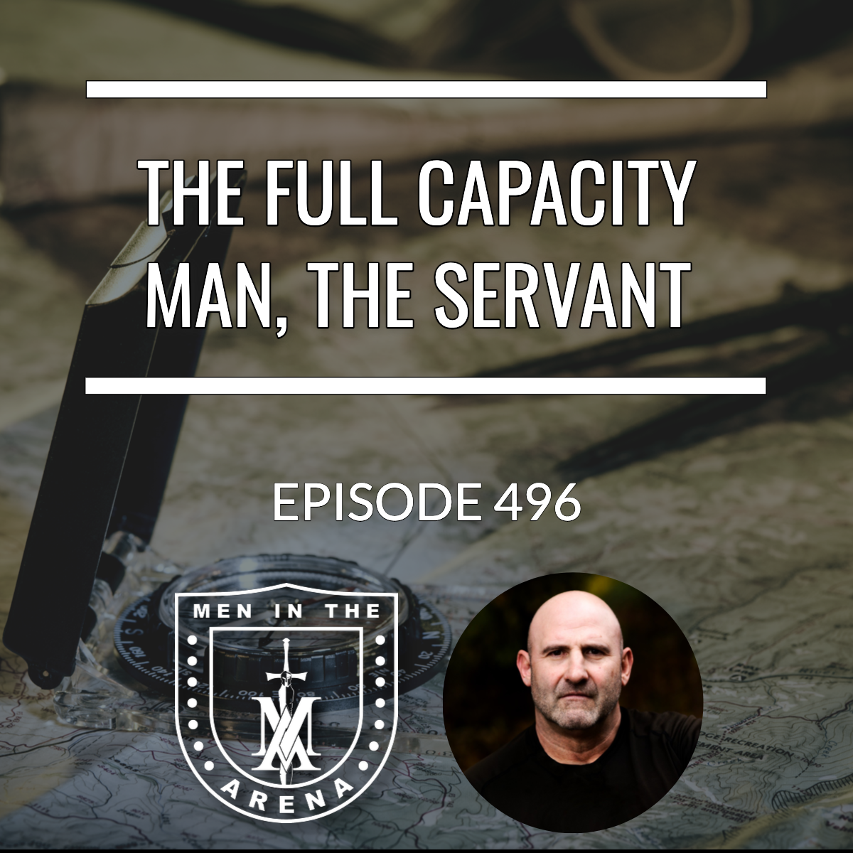 The Full Capacity Man, The Servant - Equipping Men in Ten, EP 496