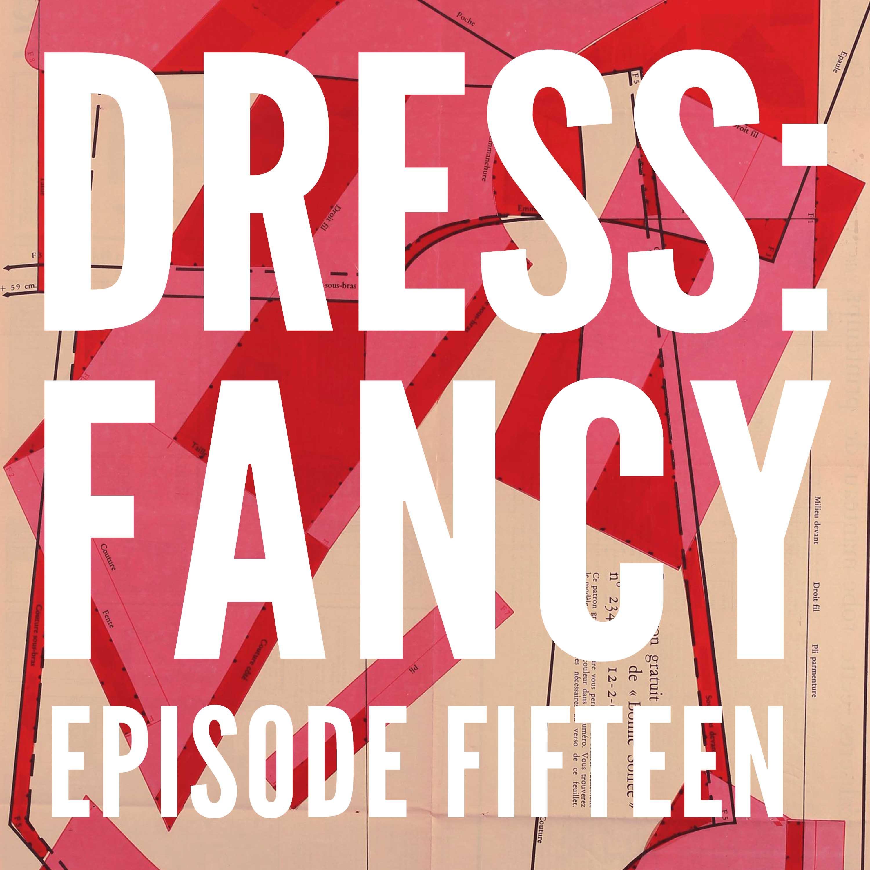 Dress: Fancy: The Podcast About Dressing Up