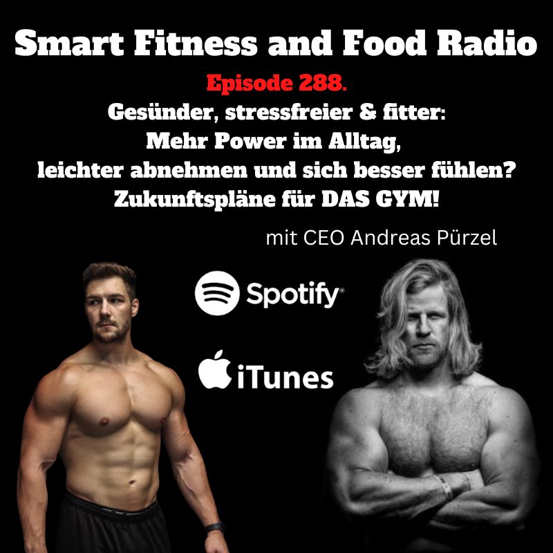 288. Gesünder, stressfreier & fitter: Mehr Power im Alltag, leichter abnehmen und sich besser fühlen? Zukunftspläne für DAS GYM! - mit Andreas Pürzel