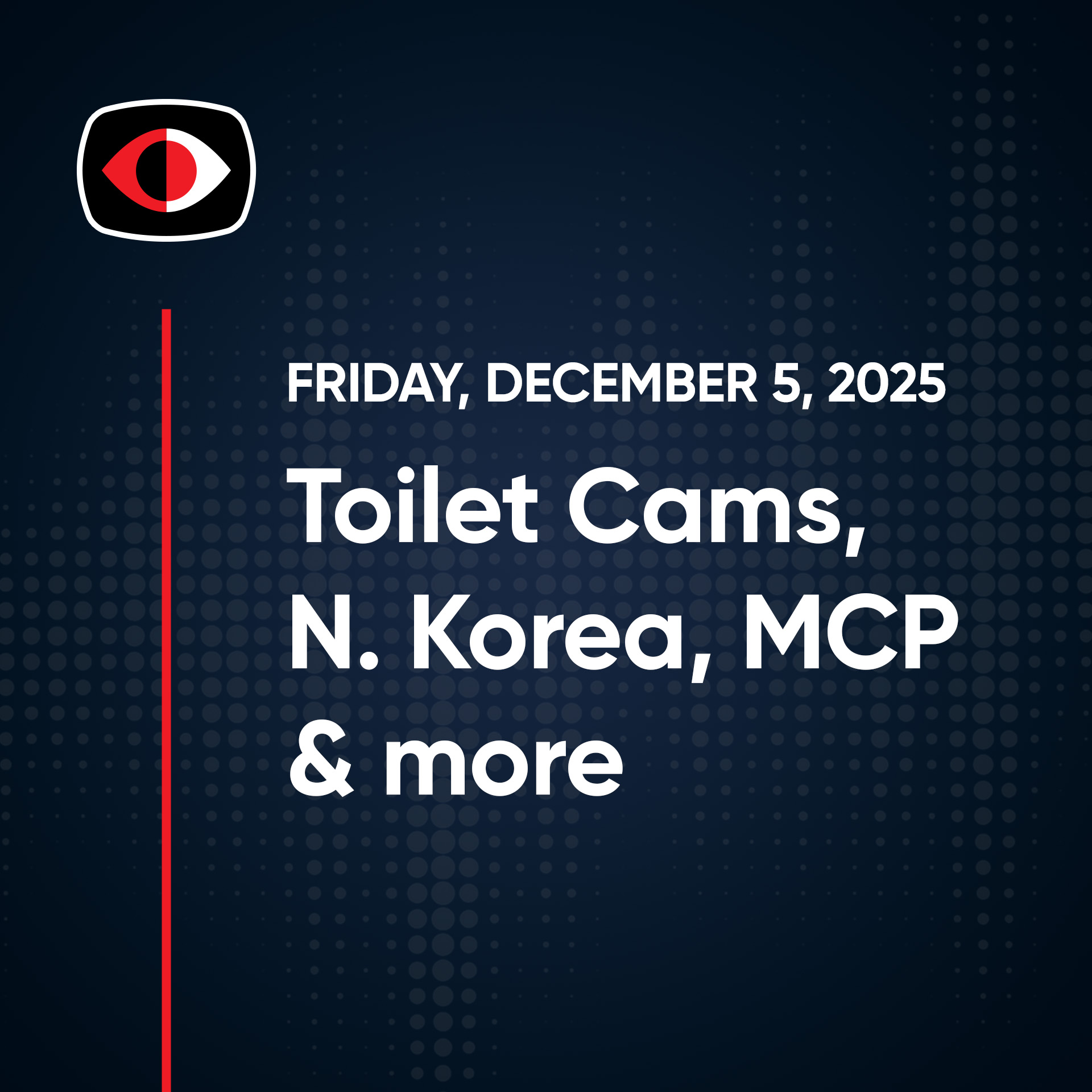 Toilet Cams, N. Korea, Brickstorm, MCP, React2Shell, Proxmox, Metaverse, Josh Marpet - SWN #535