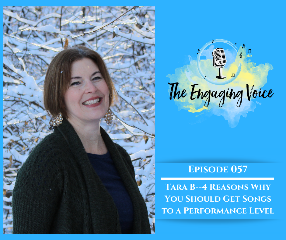 Episode 57 | Tara B | 4 Reasons Why You Should Get Songs to a Performance Level