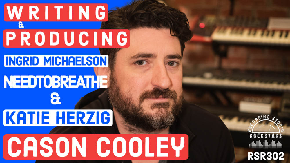 RSR302 - Cason Cooley - Writing and Producing Ingrid Michaelson, NEEDTOBREATHE, and Katie Herzig