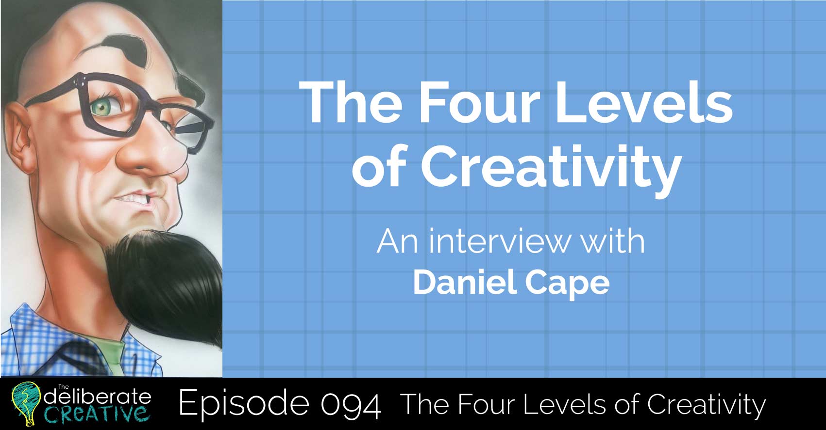 Episode 94: Four Levels of Creativity with Daniel Cape