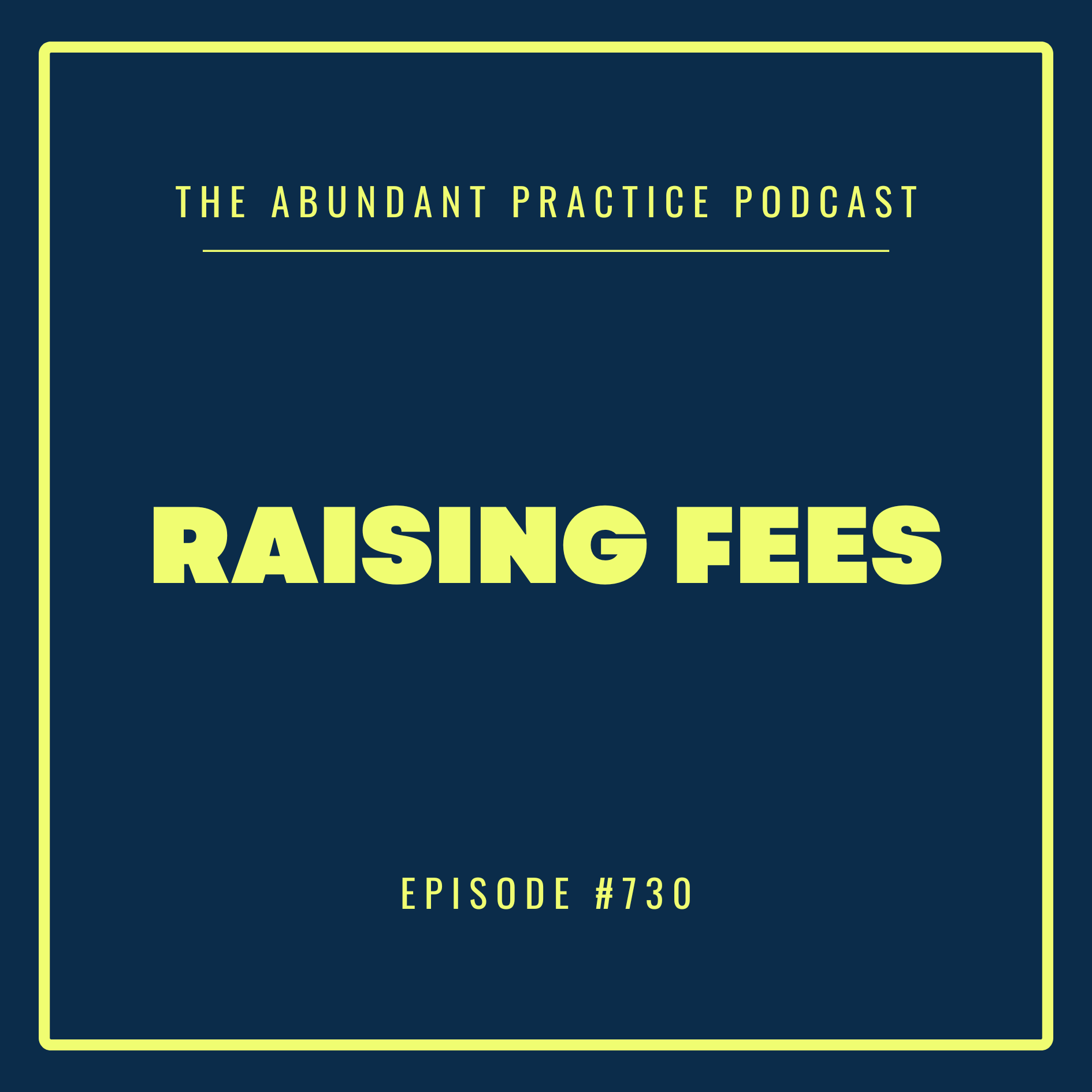 Episode #730: How To Raise Fees Without Upsetting Referral Sources