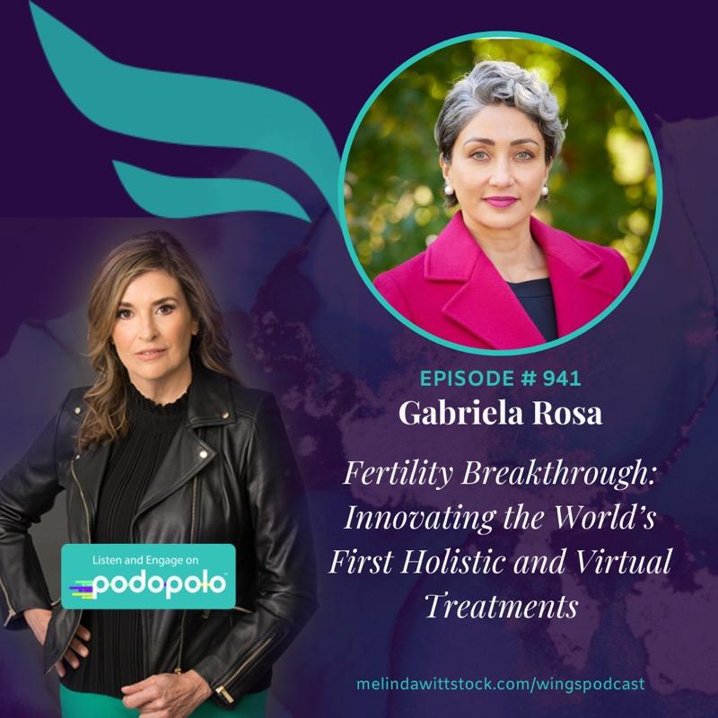 Fertility Breakthrough: Entrepreneur Gabriela Rosa on Innovating the World’s First Holistic and Virtual Fertility Treatments