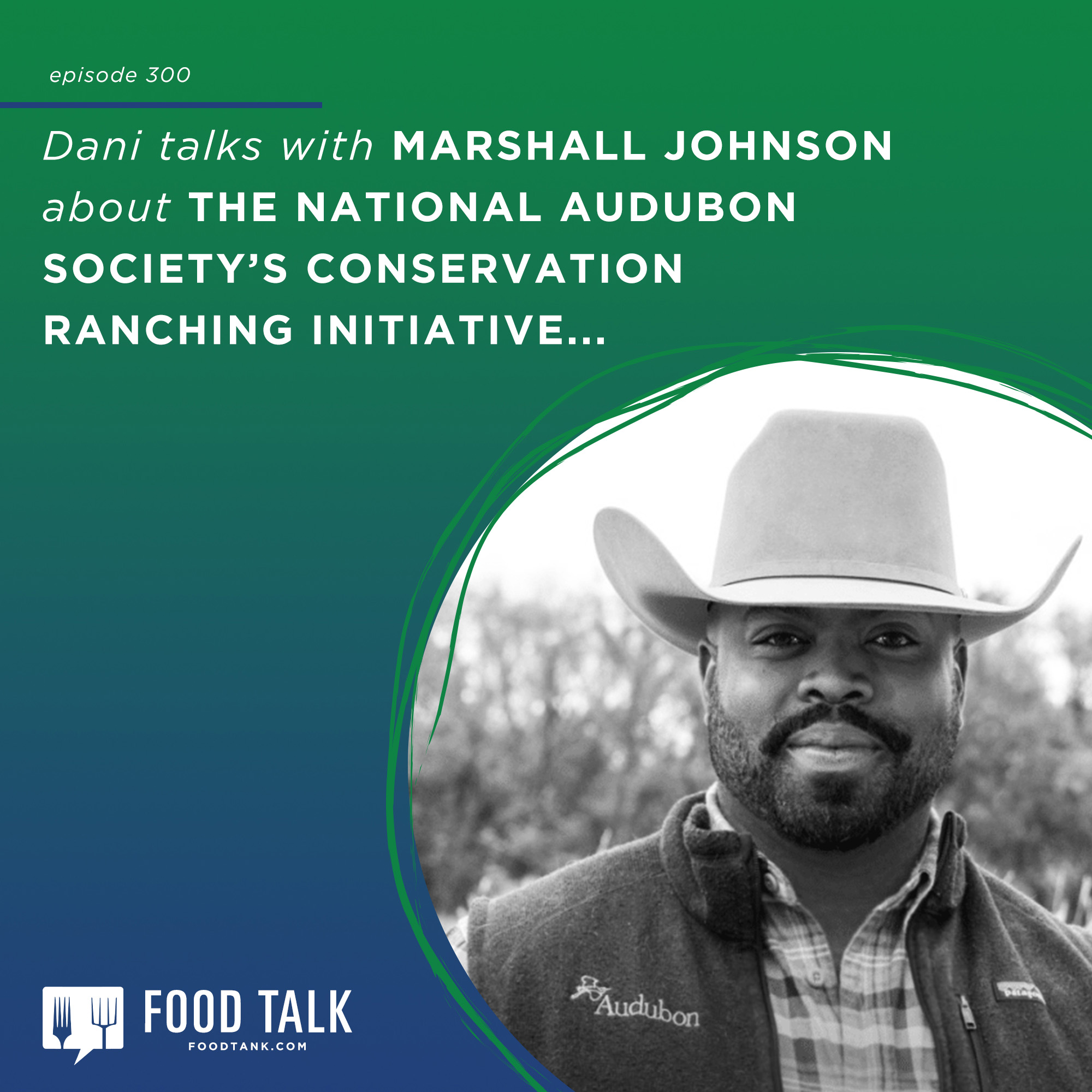300. Marshall Johnson talks about the National Audubon Society’s Conservation Ranching Initiative.