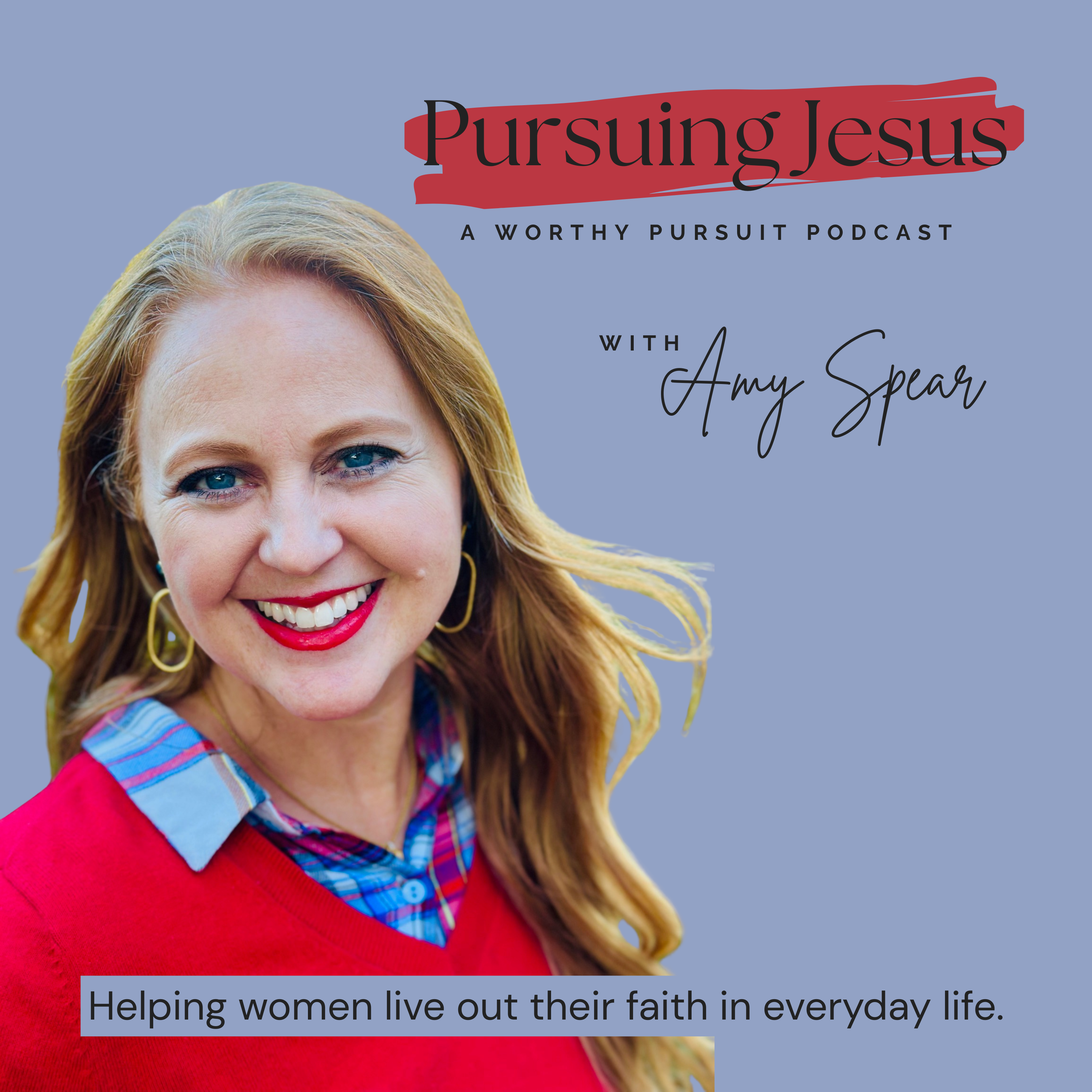Pursuing Jesus- A Worthy Pursuit Podcast