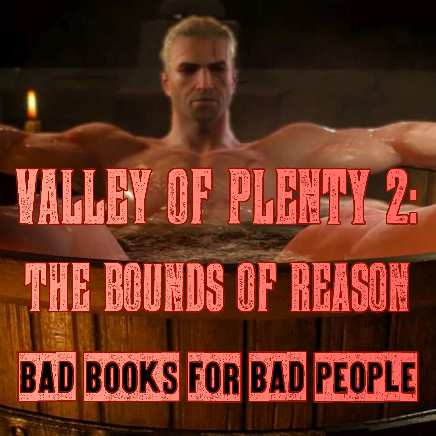 Valley of Plenty 2: The Bounds of Reason