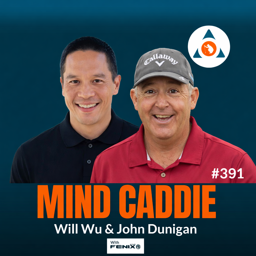 The Secrets to Transferring your range game to the Golf Course – Will Wu and John Dunigan #391