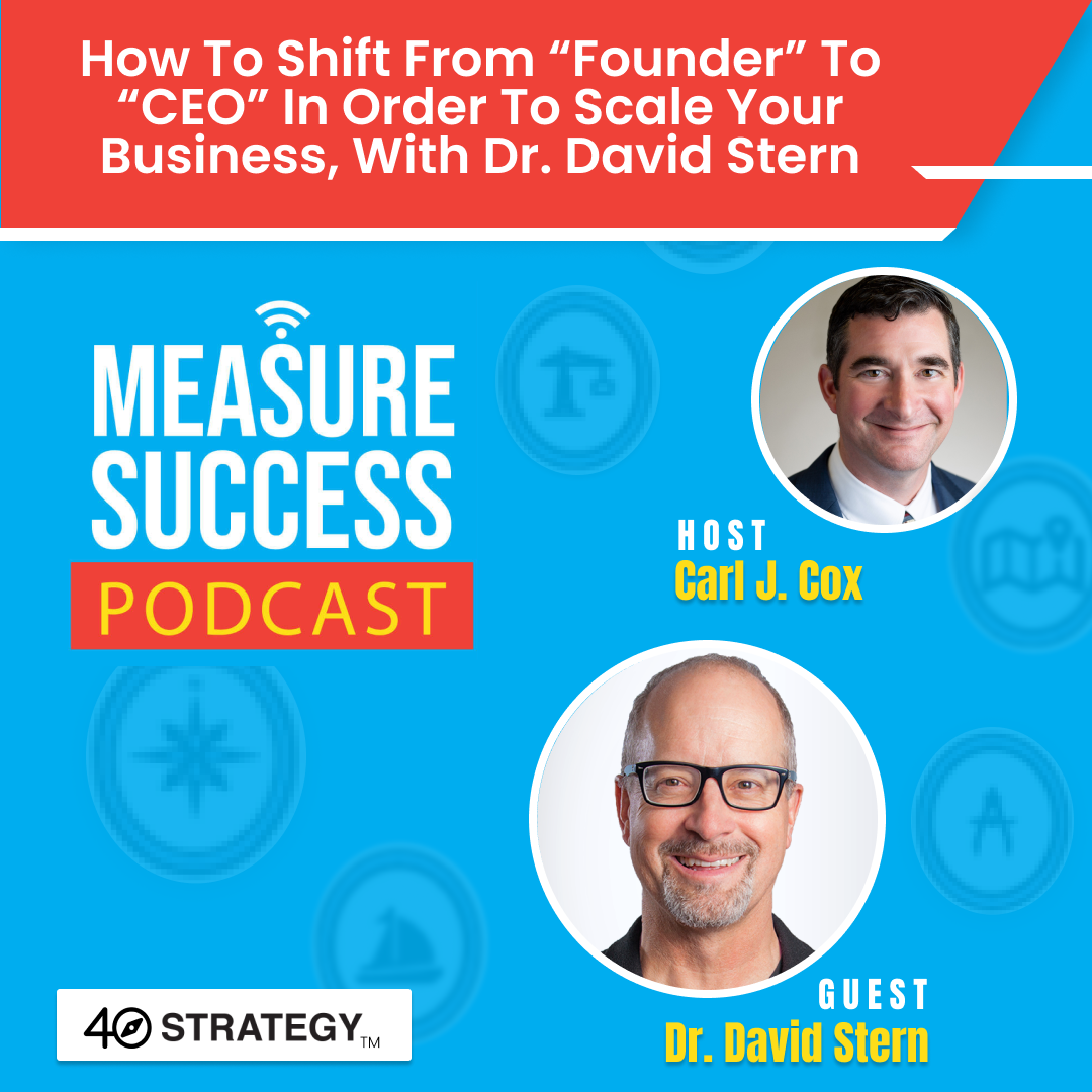 cover of episode How to shift from “founder” to “CEO” in order to scale your business, with Dr. David Stern