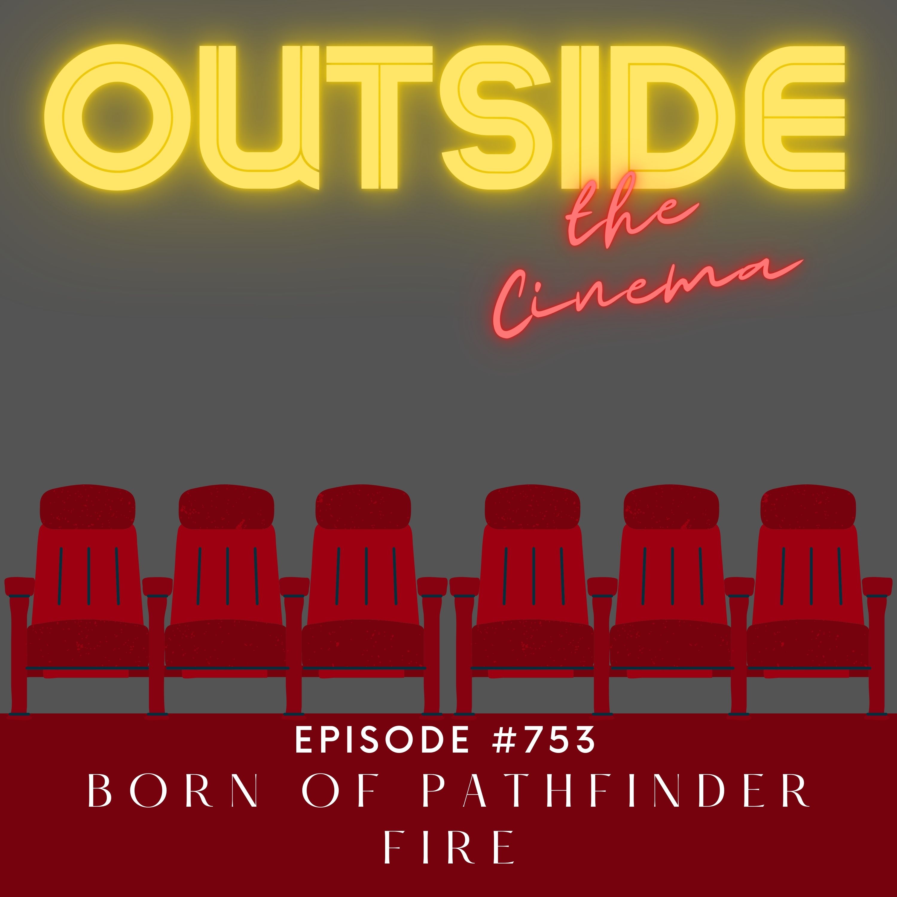 Episode 753 Born of Pathfinder Fire