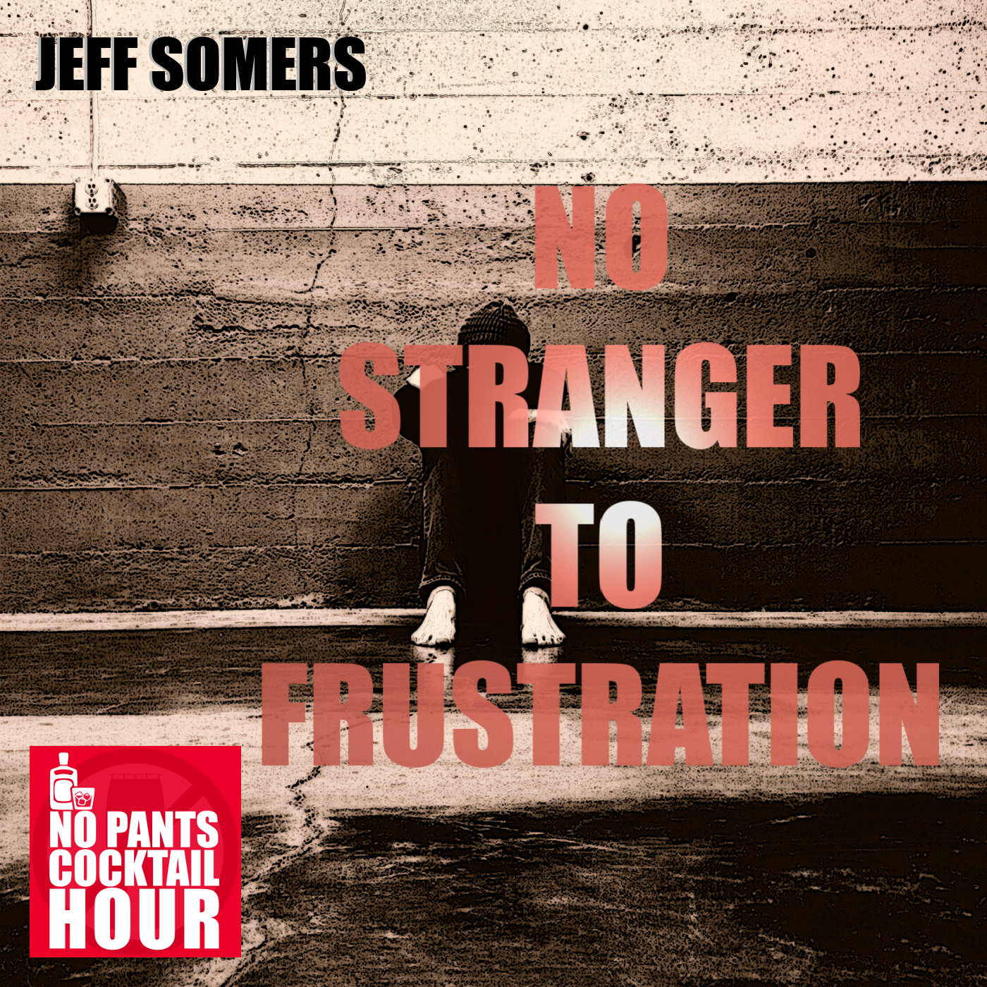 The No Pants Cocktail Hour Episode 15: No Stranger to Frustration