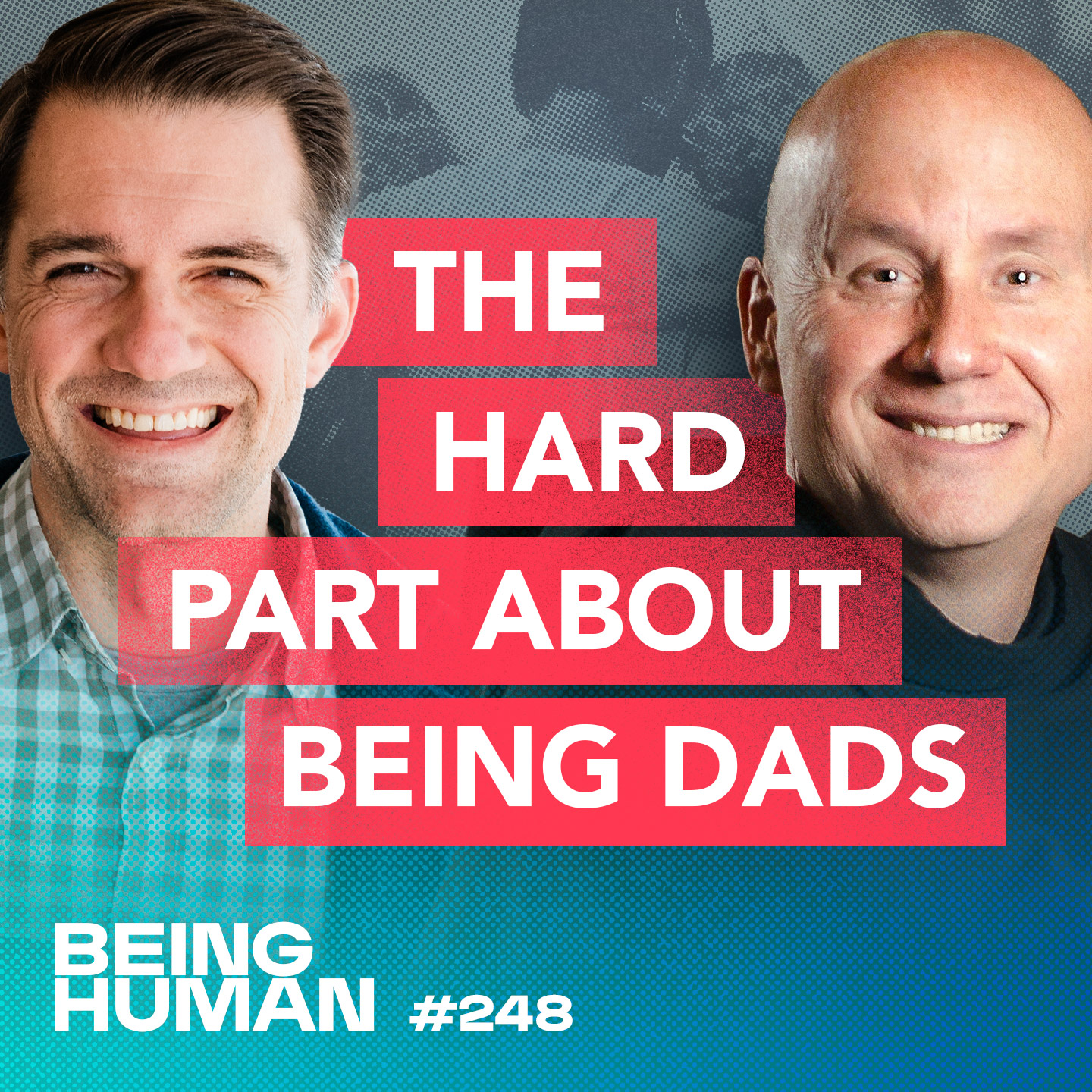 Episode 248: The Hard Part About Being Dads and How To Do It Well with Fr. Dave Pivonka