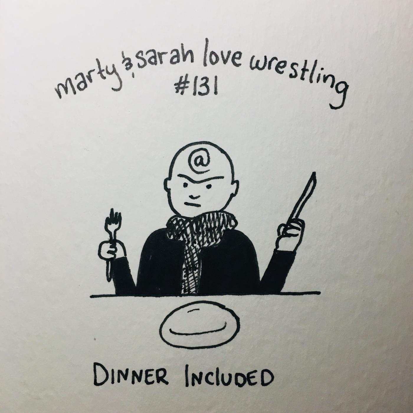 131: Episode 131: Dinner Included