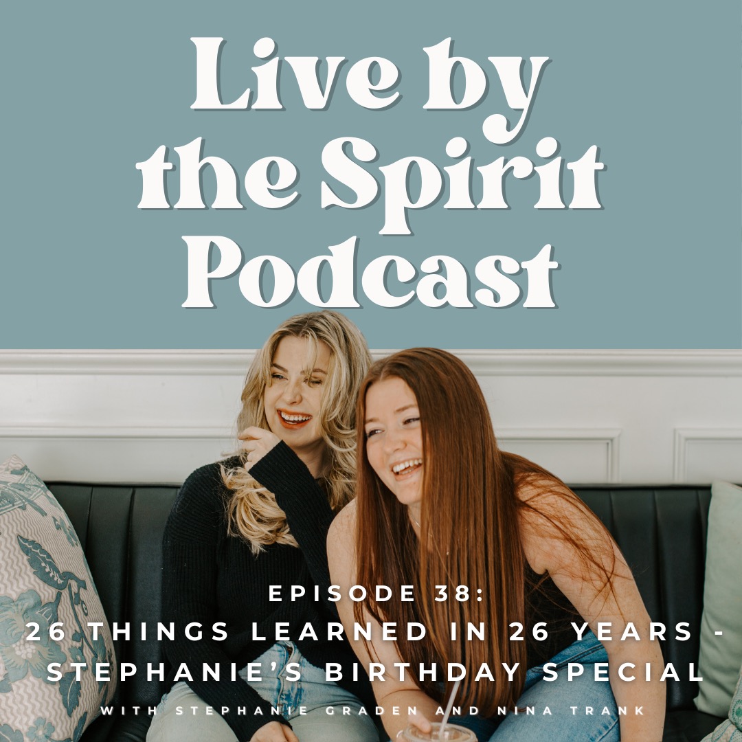 Live By The Spirit Podcast with Stephanie Graden & Nina Trank