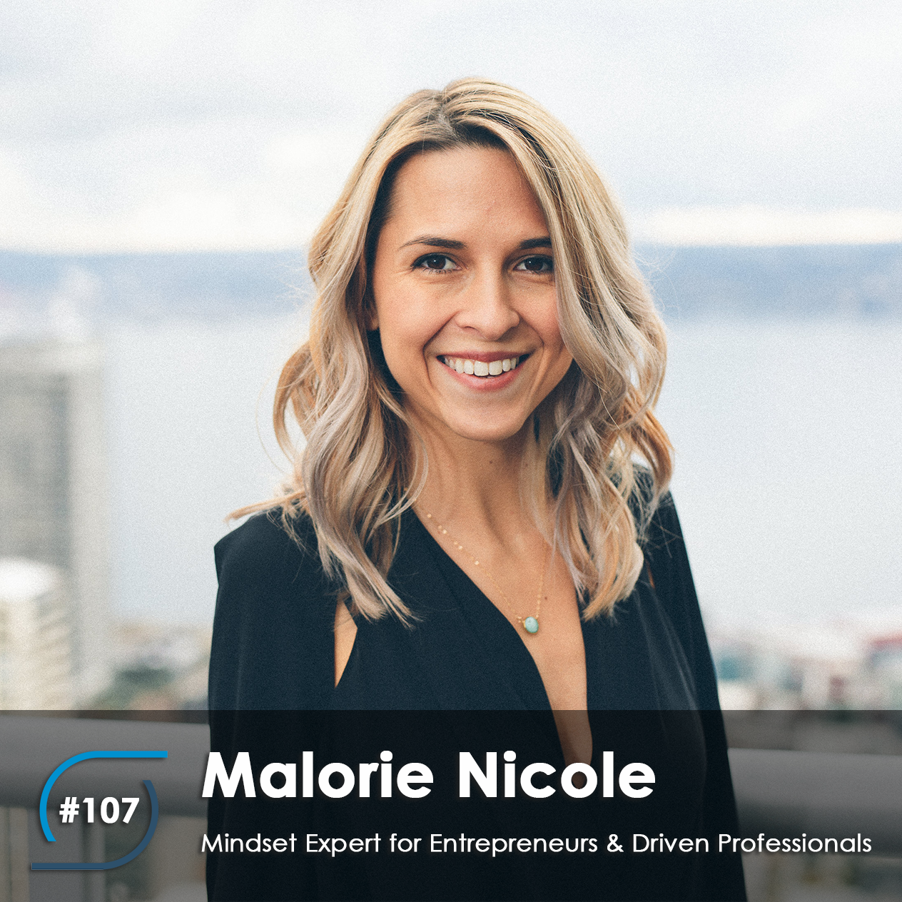 #107 – Malorie Nicole, Mindset Expert for Entrepreneurs & Driven Professionals