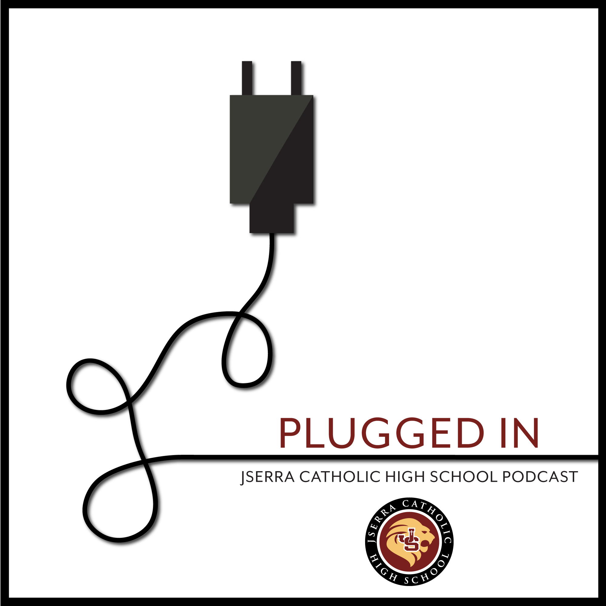 Plugged In - The Official Podcast for JSerra Catholic High School