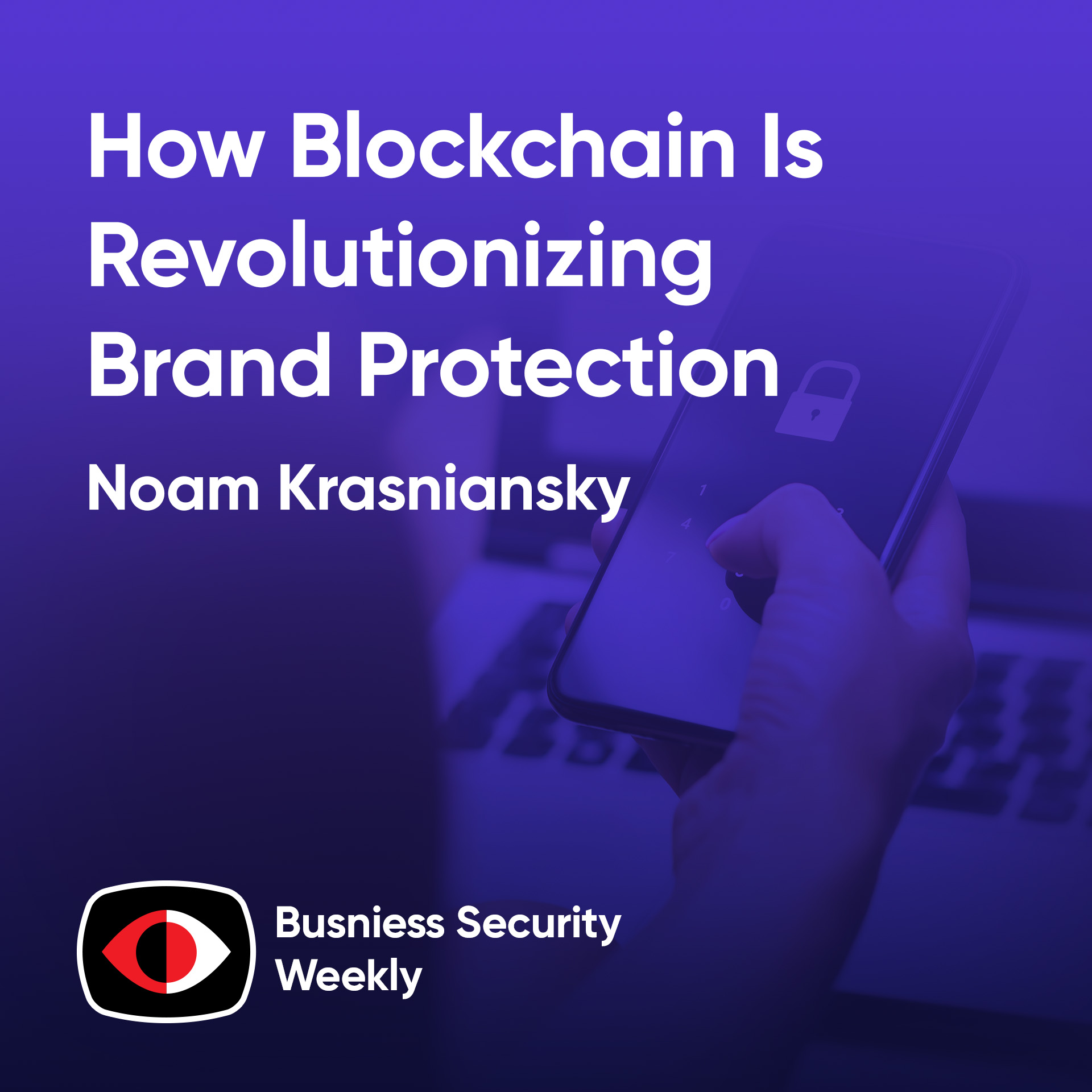 cover of episode The Counterfeit Problem: How Blockchain Is Revolutionizing Brand Protection - Noam Krasniansky - BSW #386