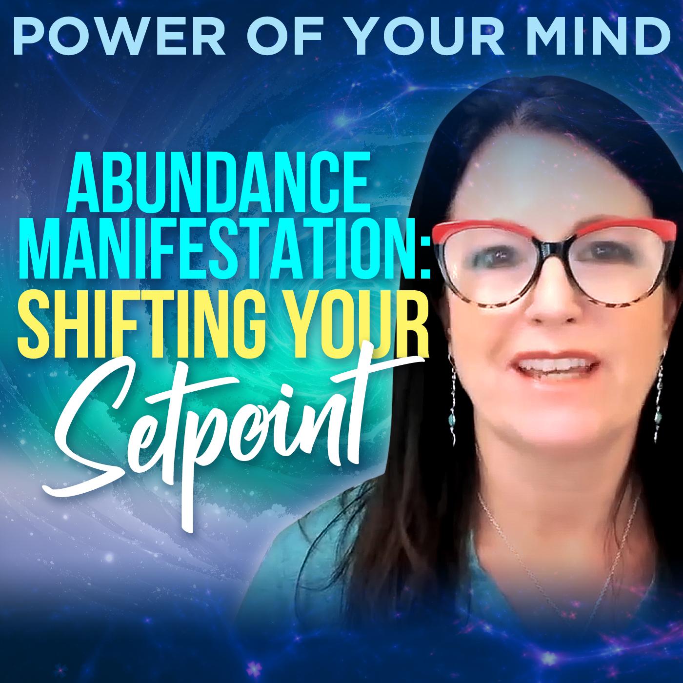 #291- Abundance Manifestation: Shifting Your Set Point