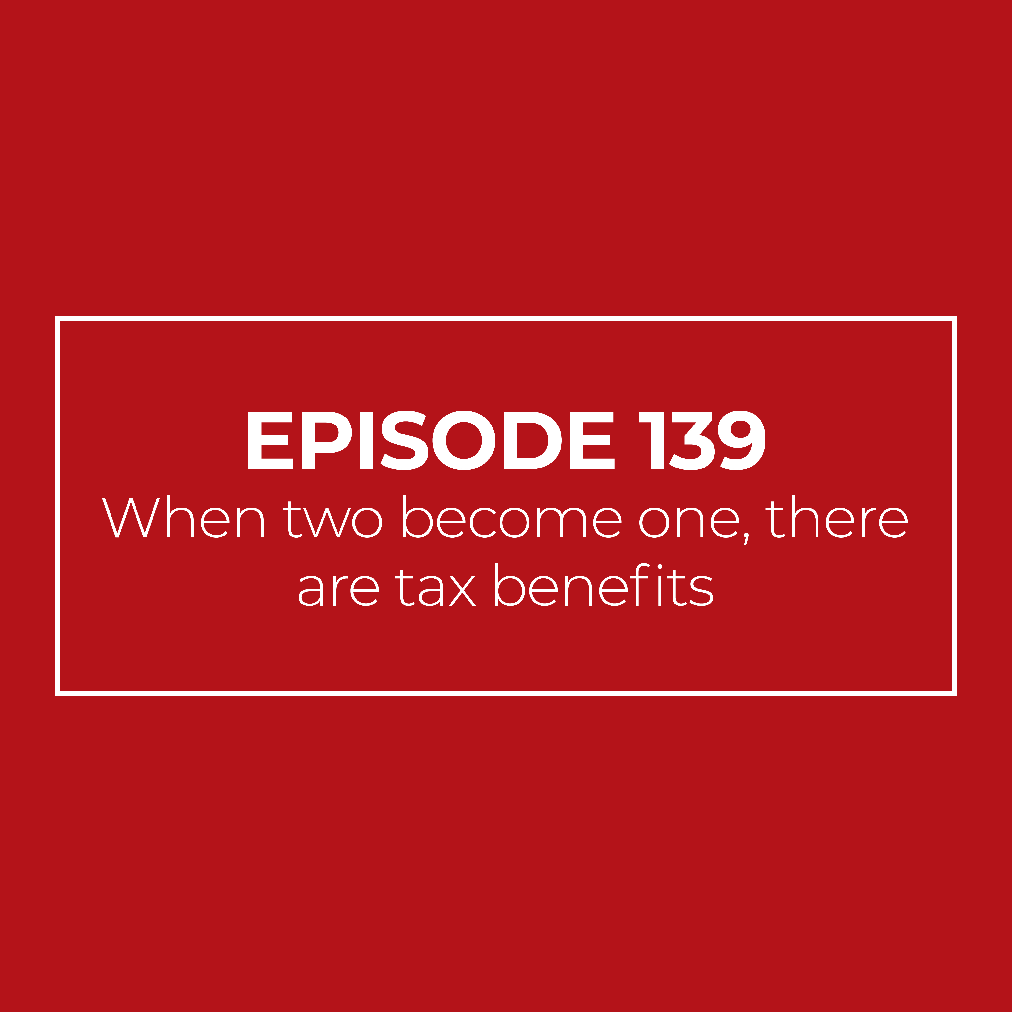 When two become one, there are tax benefits