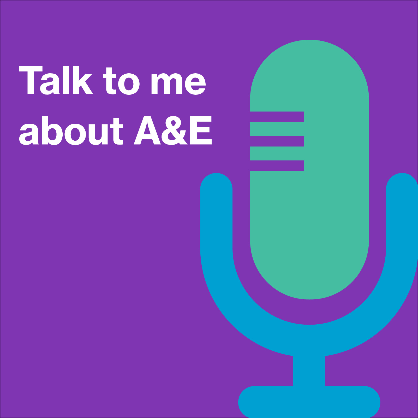 Talk to me about A&E