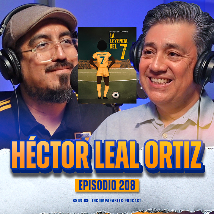 208 | La Leyenda del 7 | Héctor Leal Ortiz