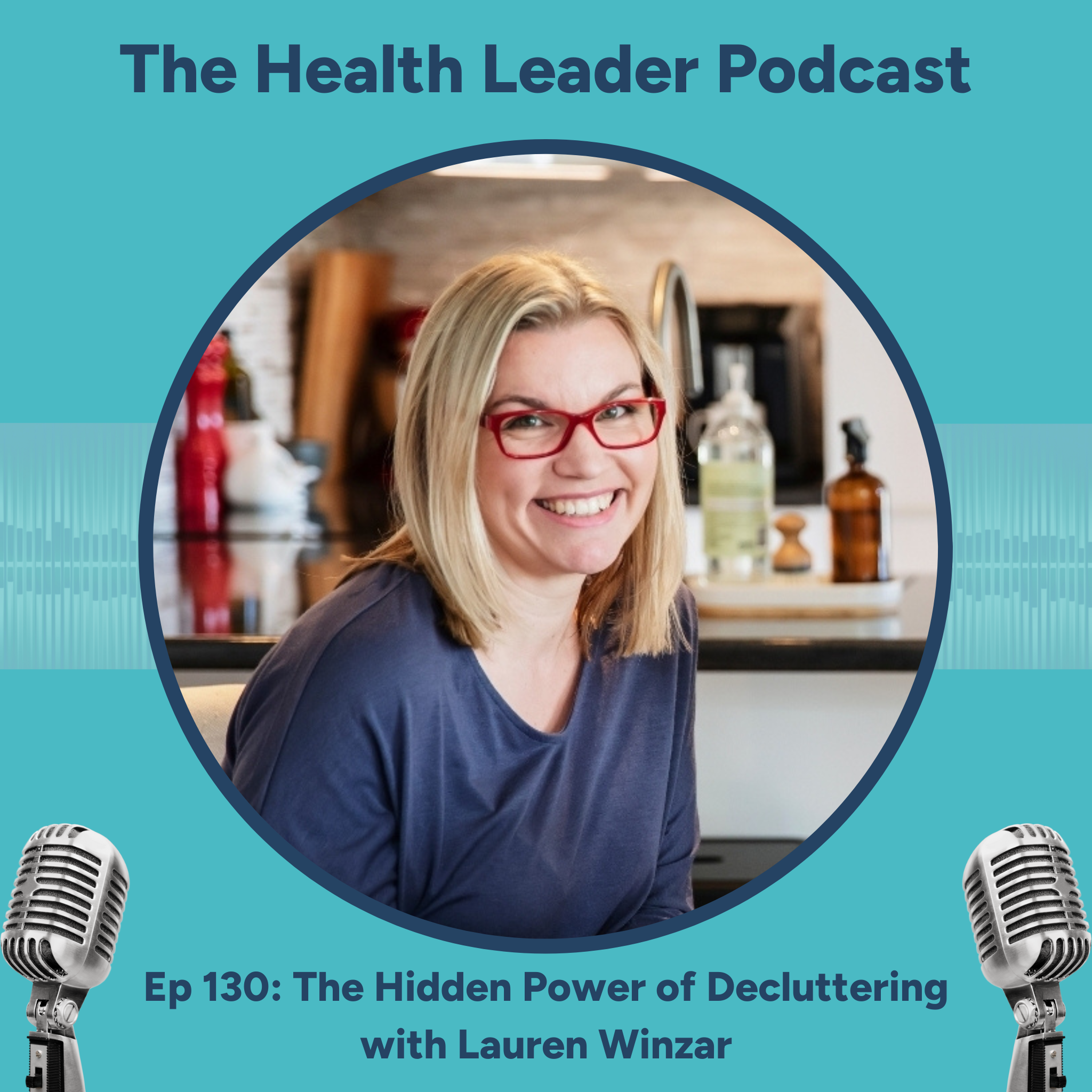 Ep 130: The Hidden Power of Decluttering with Lauren Winzar