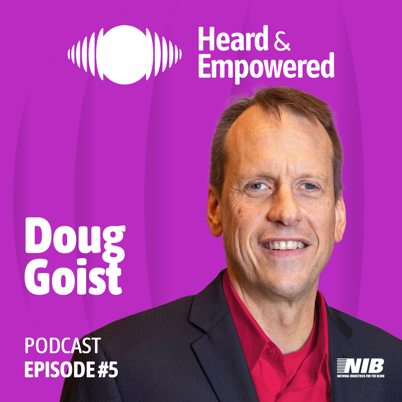 Ep #5: Doug Goist on Shame About His Blindness, Hitting Rock Bottom, and Helping Others Succeed