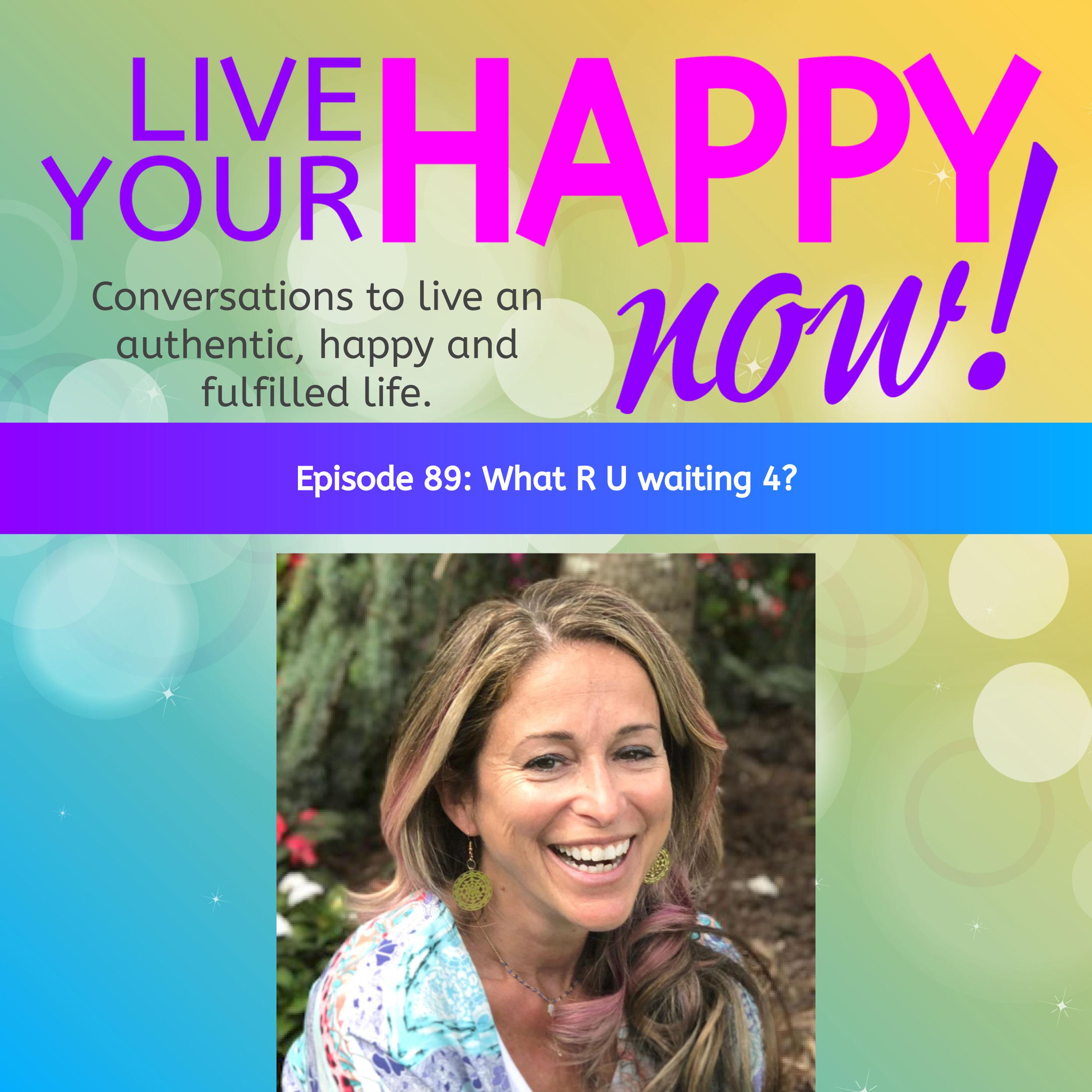 Episode 89: What R U waiting 4?