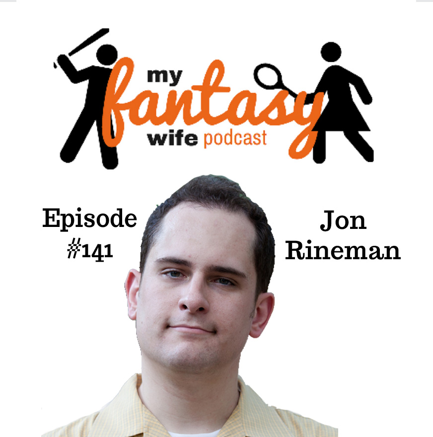 My Fantasy Wife Ep. #141 with comedian guest JON RINEMAN!