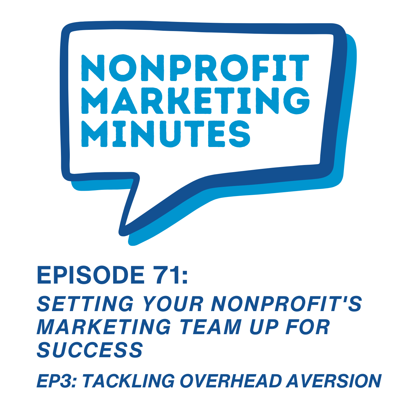 Setting your Nonprofit's Marketing Team up for Success EP3: Tackling Overhead Aversion