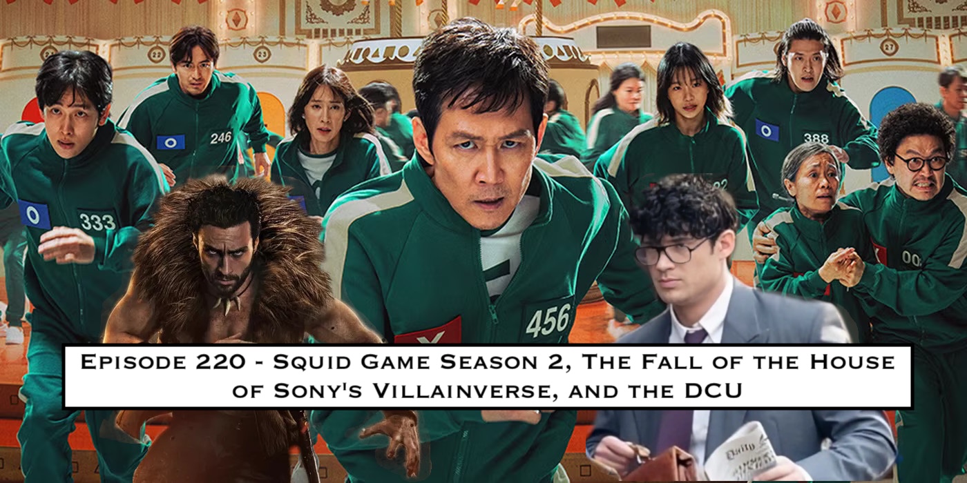 220. Squid Game Season 2, The Fall of the House of Sony's Villainverse, and the DCU