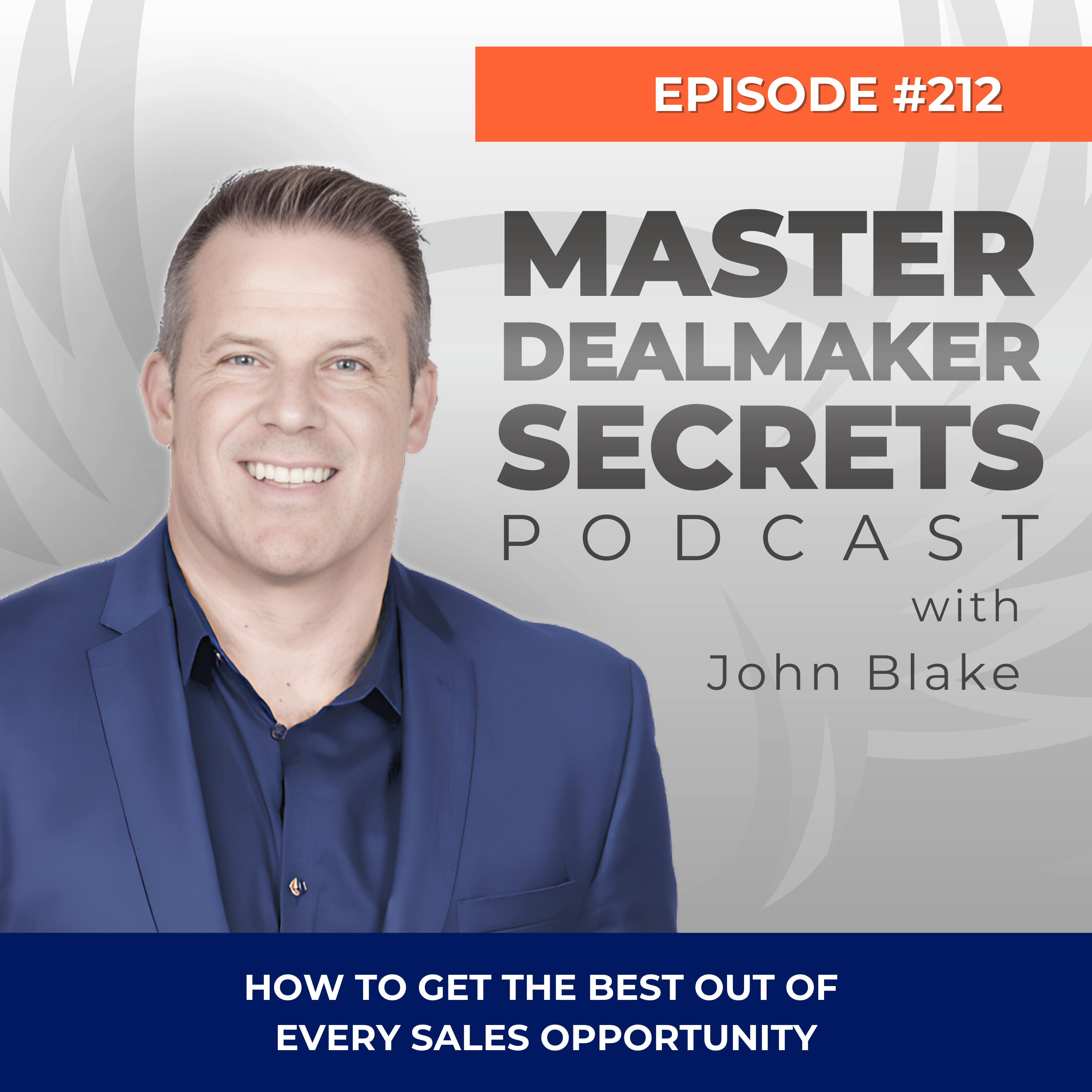 Episode 212 - How to Get the Best Out of Every Sales Opportunity