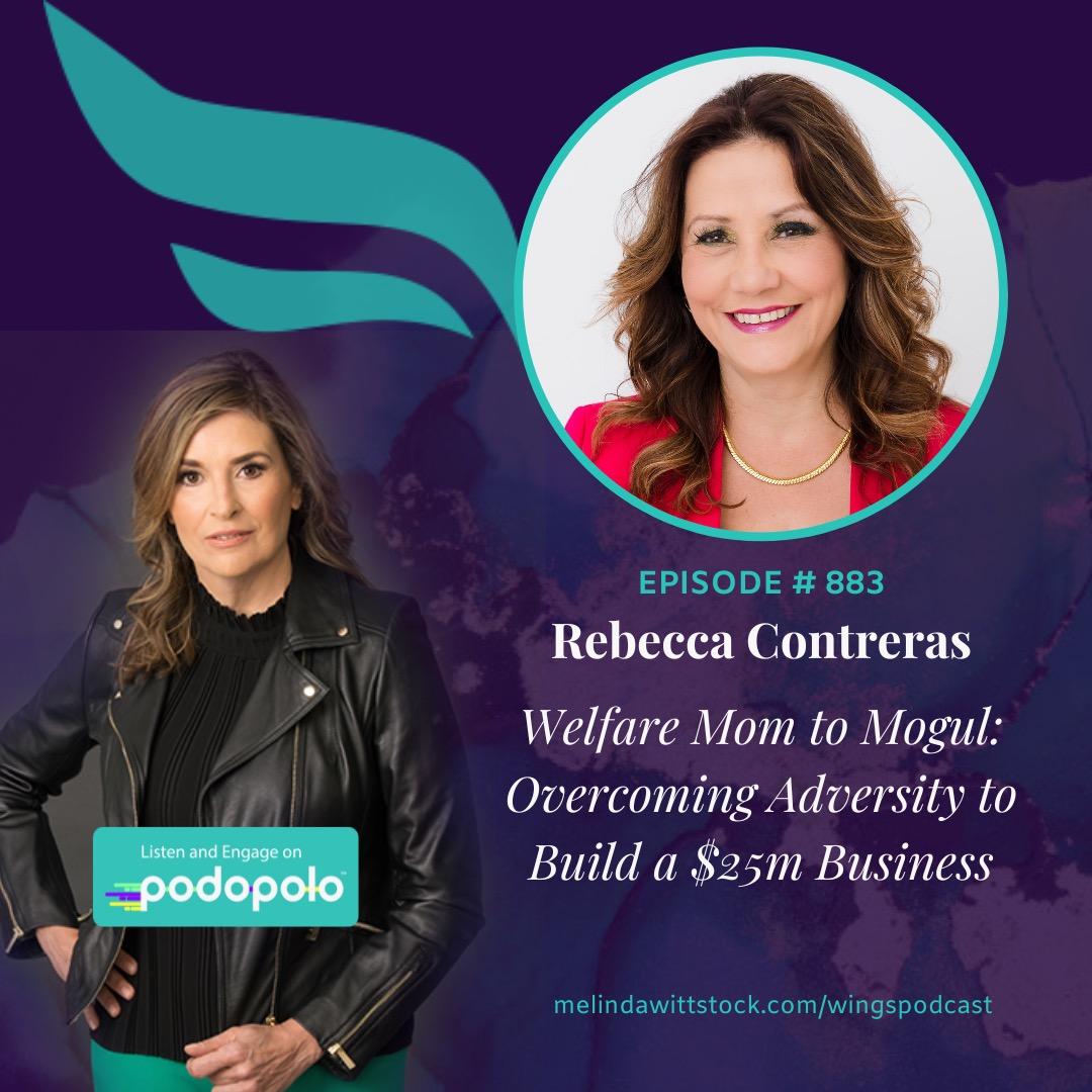 Welfare Mom to Mogul: Entrepreneur Rebecca Contreras on Overcoming Adversity to Build a $25M Business
