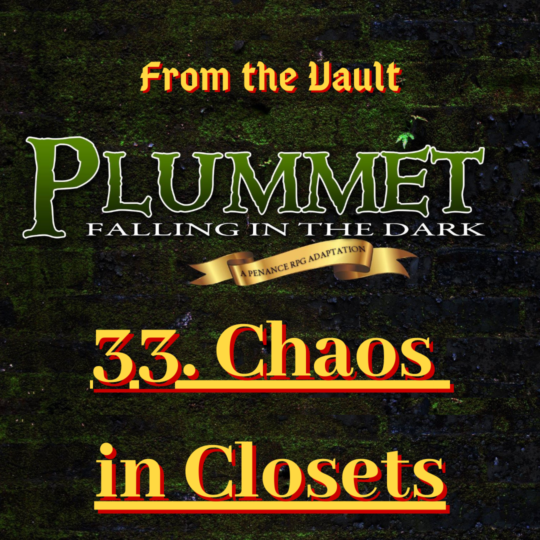 From The Vault: Plummet 33. Chaos in Closets