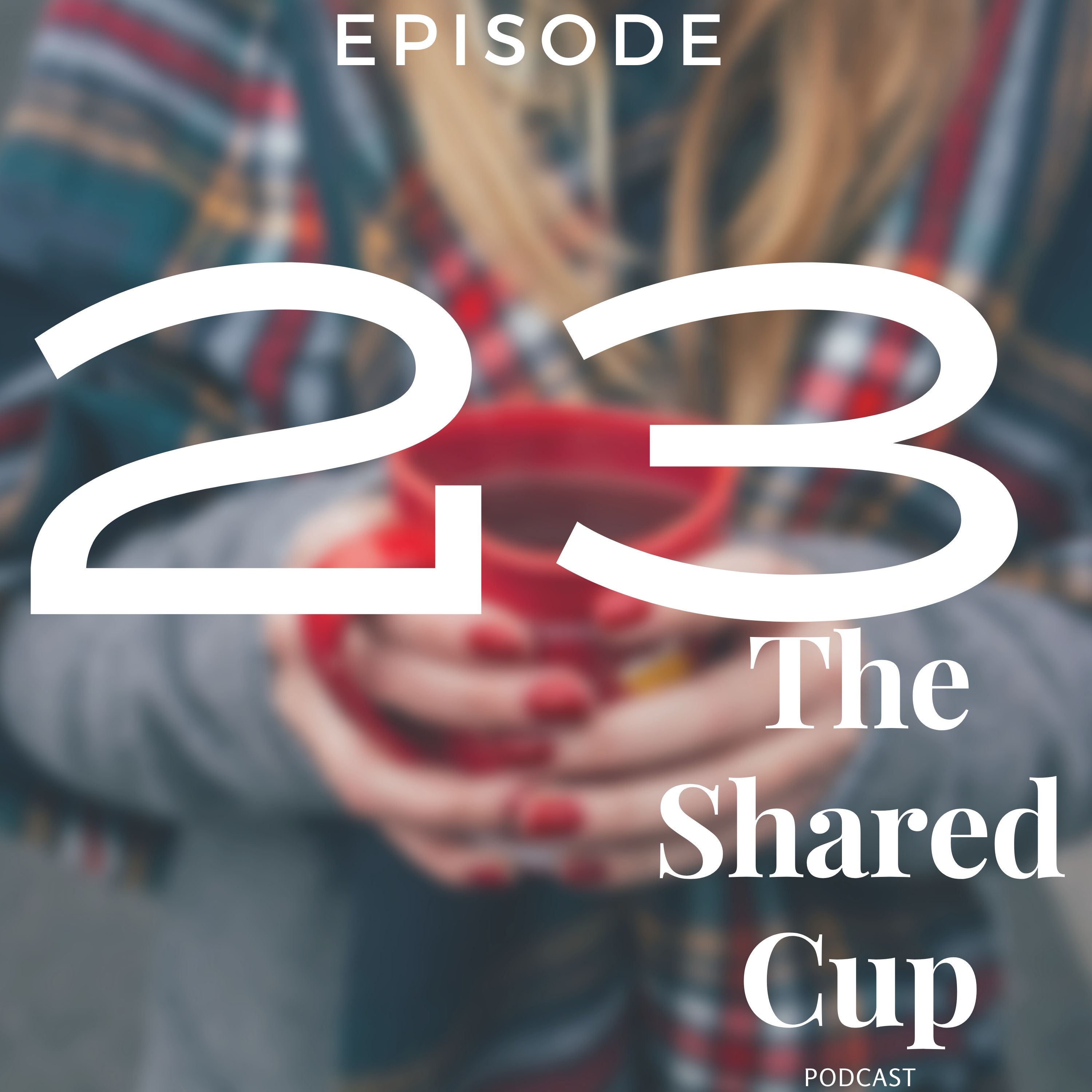 The Shared Cup Podcast