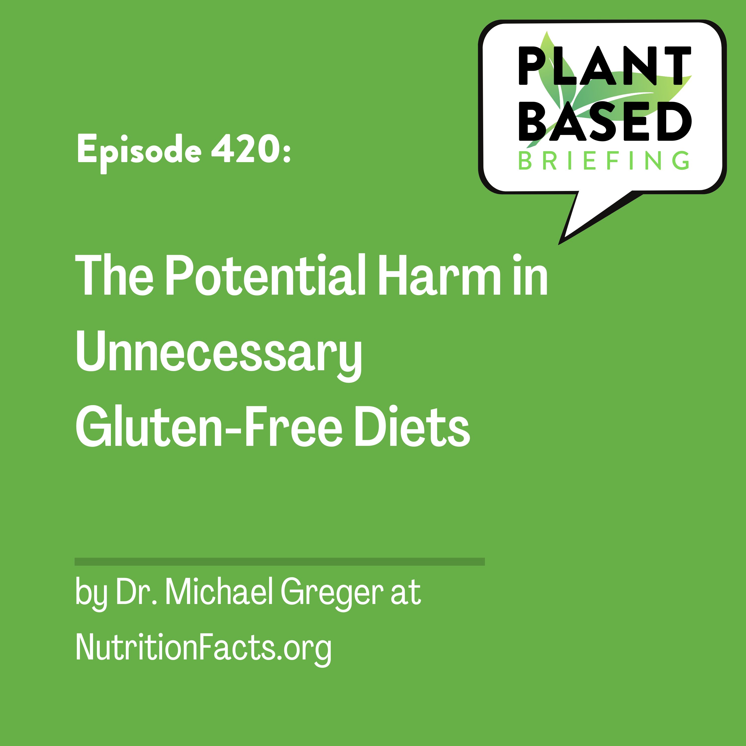 420: The Potential Harm in Unnecessary Gluten-Free Diets by Dr. Michael Greger at NutritionFacts.org