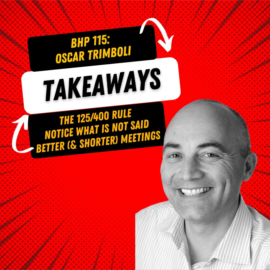 BHP Takeaways | Oscar Trimboli - Ep. #115