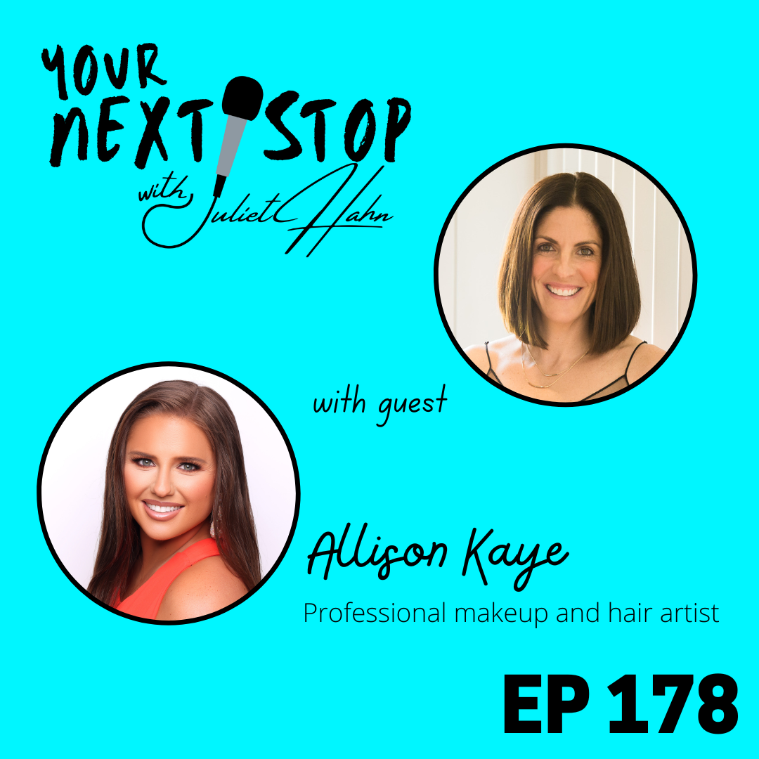 Episode 178: Allison Kaye - From Dietitian to Celebrity Makeup and Hairstylist