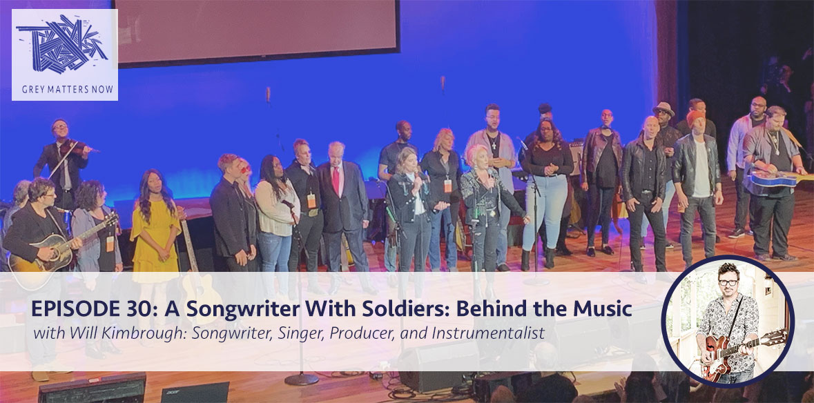 Episode 30: A Songwriter With Soldiers: Behind The Music with Will Kimbrough: Songwriter, Singer, Producer, and Instrumentalist
