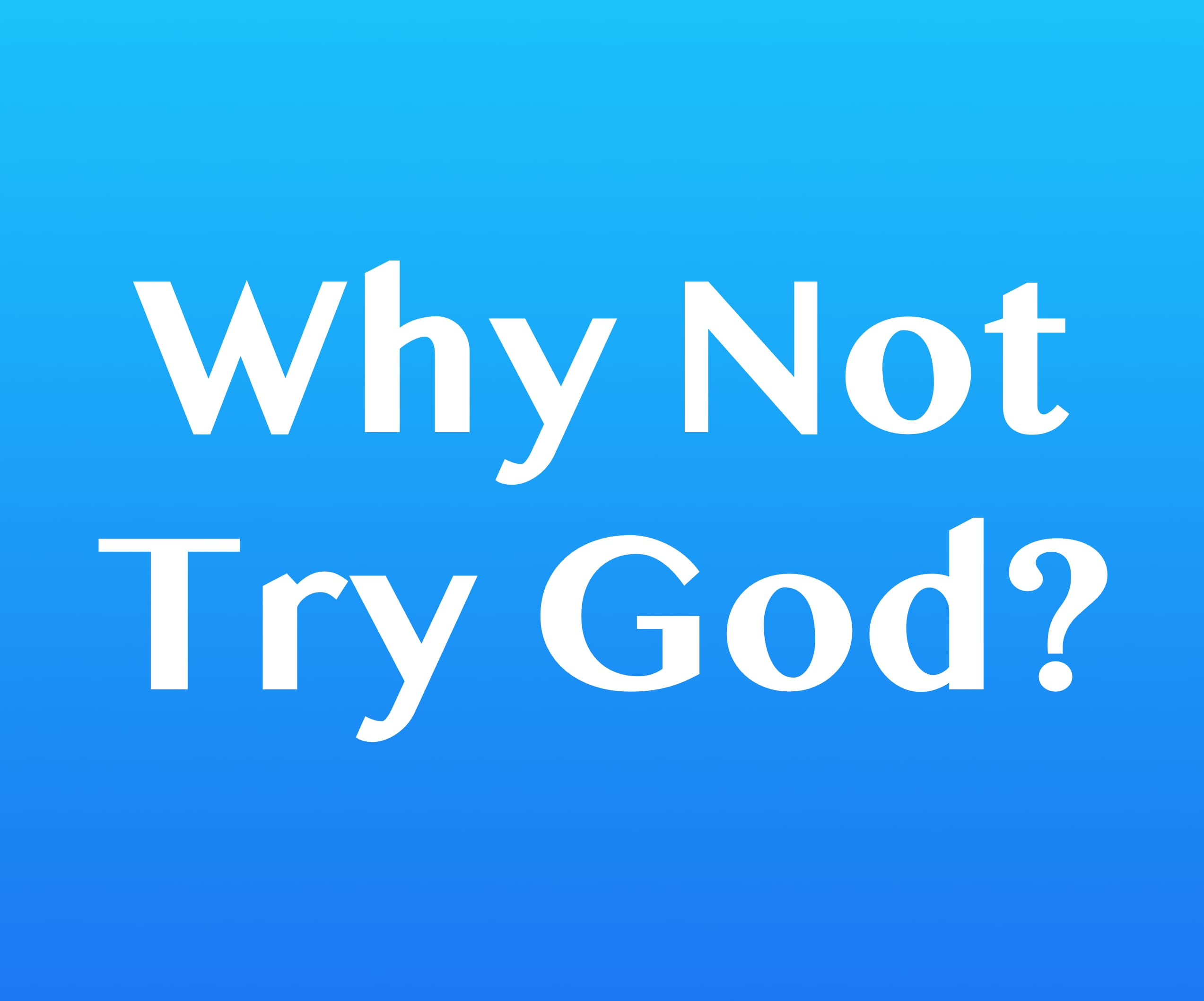 FBP 912 - Why Not Try God?
