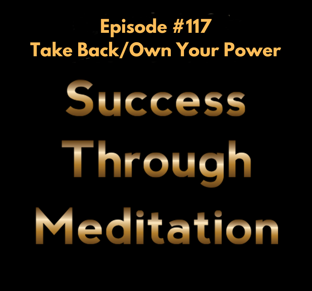 Episode #117 - Take Back/Own Your Power