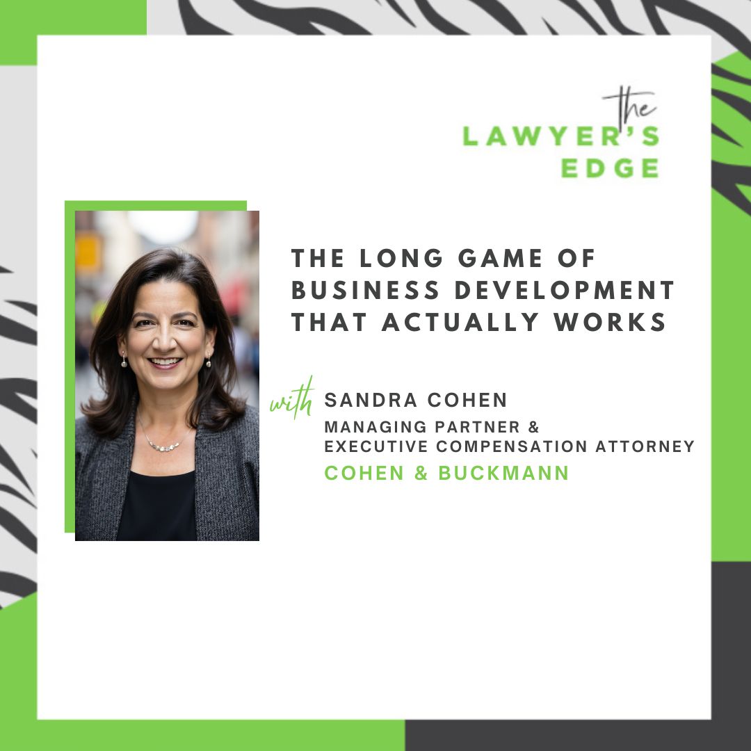 Sandra Cohen | The Long Game of Business Development That Actually Works